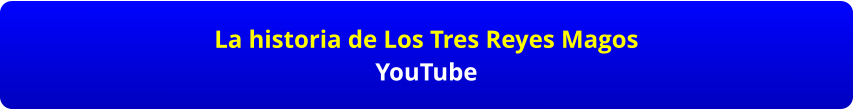 La historia de Los Tres Reyes Magos YouTube
