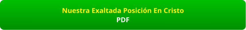 Nuestra Exaltada Posición En Cristo PDF