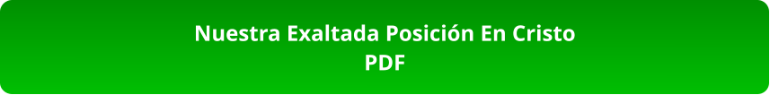 Nuestra Exaltada Posición En Cristo PDF