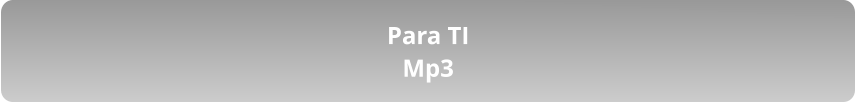 Para TI Mp3
