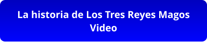 La historia de Los Tres Reyes Magos Video