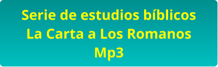 Serie de estudios bíblicos  La Carta a Los Romanos Mp3